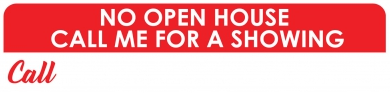 Rider Sign-NO OPEN HOUSE CALL ME FOR A SHOWING Call