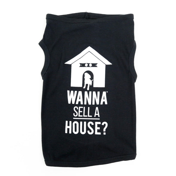 Dog Shirt-WANNA SELL A HOUSE